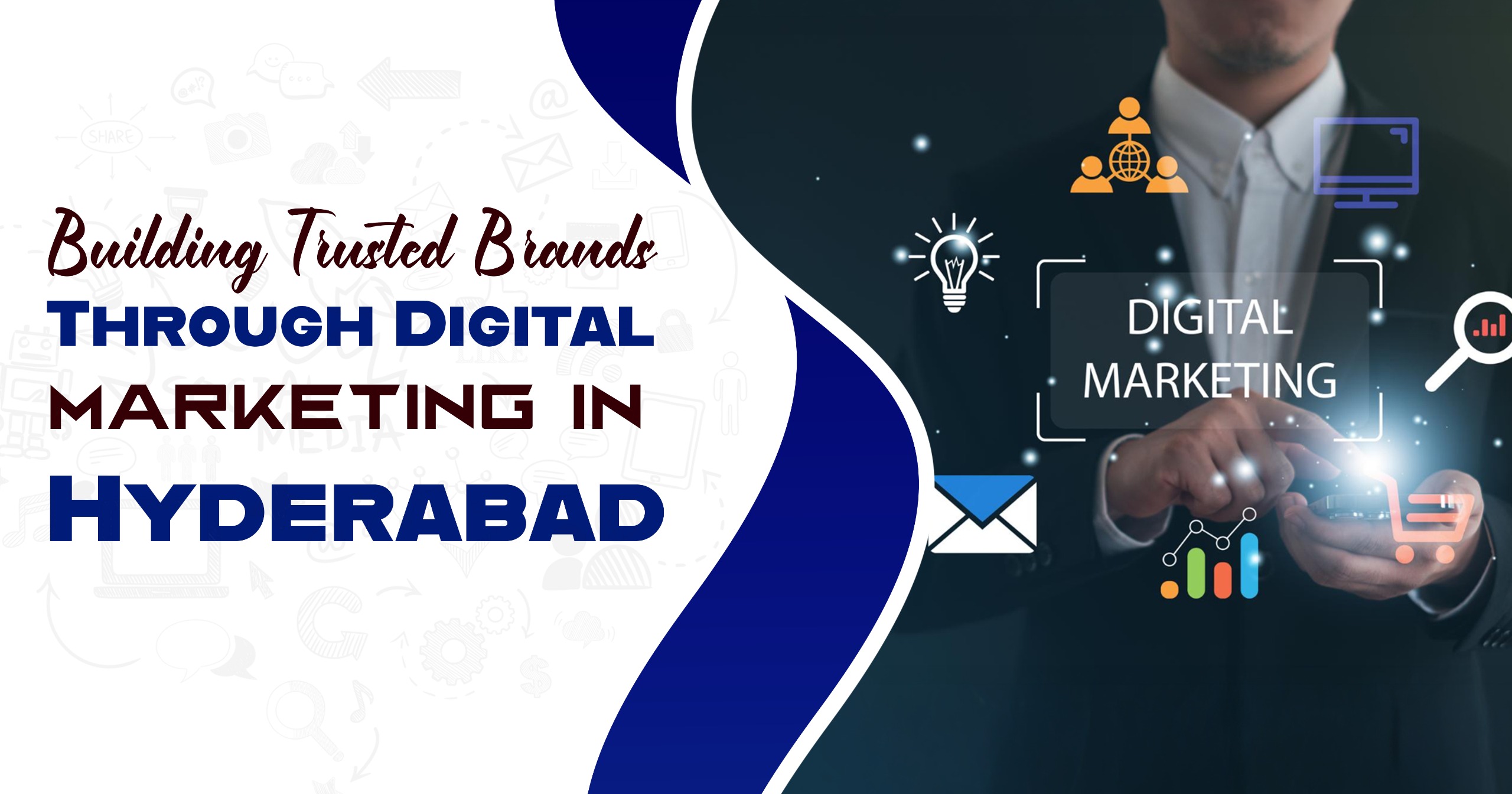 Building Trusted Brands Through Digital Marketing in Hyderabad